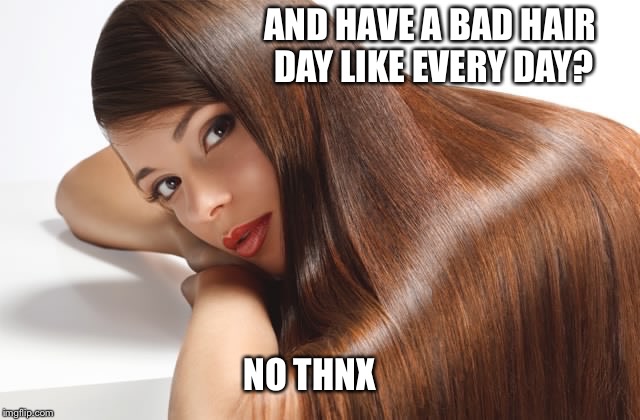 God's Unconditional Love | AND HAVE A BAD HAIR DAY LIKE EVERY DAY? NO THNX | image tagged in unconditional love,god,nothnx,conditioner | made w/ Imgflip meme maker