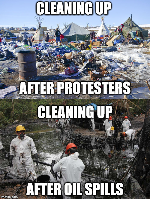 Cleaning up  | CLEANING UP; AFTER PROTESTERS; CLEANING UP; AFTER OIL SPILLS | image tagged in cleaning,oil,pipeline,spill,protesters | made w/ Imgflip meme maker