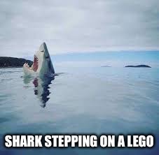 SHARK STEPPING ON A LEGO | made w/ Imgflip meme maker