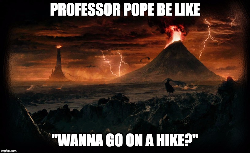Professor Pope meme | PROFESSOR POPE BE LIKE; "WANNA GO ON A HIKE?" | image tagged in professor pope meme | made w/ Imgflip meme maker