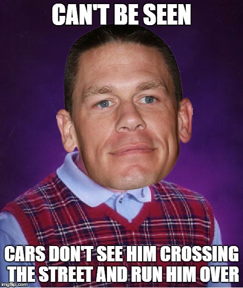 CAN'T BE SEEN; CARS DON'T SEE HIM CROSSING THE STREET AND RUN HIM OVER | image tagged in john cena,bad luck brian | made w/ Imgflip meme maker