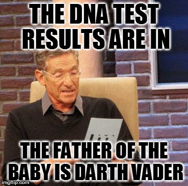 Maury Lie Detector Meme | THE DNA TEST RESULTS ARE IN; THE FATHER OF THE BABY IS DARTH VADER | image tagged in memes,maury lie detector | made w/ Imgflip meme maker