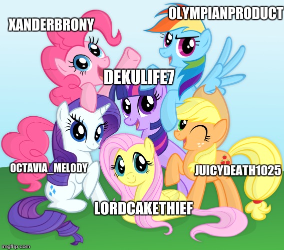 OLYMPIANPRODUCT; XANDERBRONY; DEKULIFE7; OCTAVIA_MELODY; JUICYDEATH1025; LORDCAKETHIEF | made w/ Imgflip meme maker