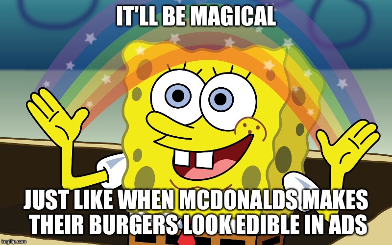 Magic McDonalds | IT'LL BE MAGICAL; JUST LIKE WHEN MCDONALDS MAKES THEIR BURGERS LOOK EDIBLE IN ADS | image tagged in magic,burgers,food | made w/ Imgflip meme maker