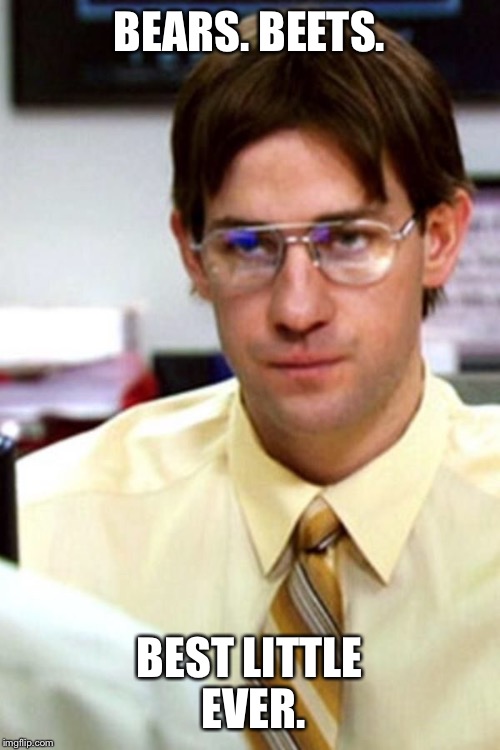 Jim the office | BEARS. BEETS. BEST LITTLE EVER. | image tagged in jim the office | made w/ Imgflip meme maker