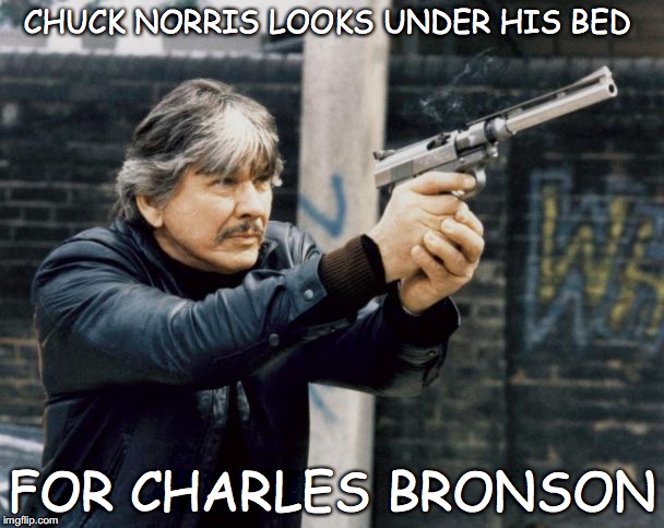 death wish  | CHUCK NORRIS LOOKS UNDER HIS BED; FOR CHARLES BRONSON | image tagged in death wish | made w/ Imgflip meme maker