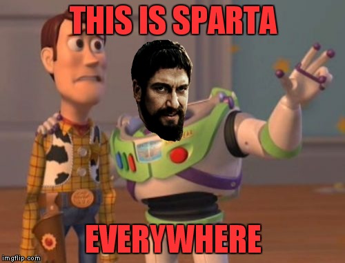 X, X Everywhere Meme | THIS IS SPARTA EVERYWHERE | image tagged in memes,x x everywhere | made w/ Imgflip meme maker