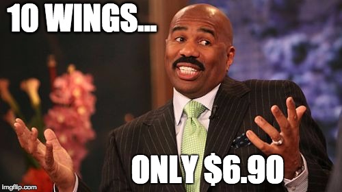 Steve Harvey | 10 WINGS... ONLY $6.90 | image tagged in memes,steve harvey | made w/ Imgflip meme maker