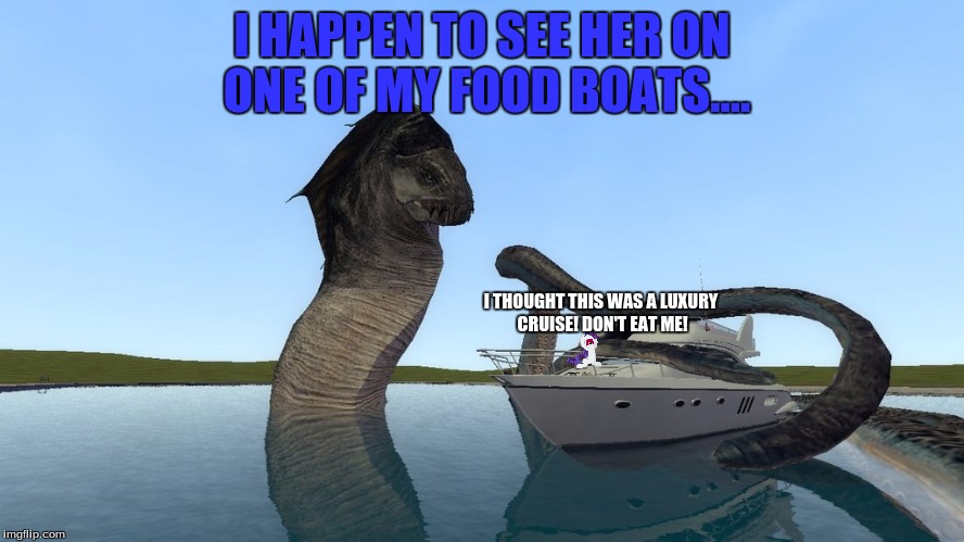 I HAPPEN TO SEE HER ON ONE OF MY FOOD BOATS.... I THOUGHT THIS WAS A LUXURY CRUISE! DON'T EAT ME! | made w/ Imgflip meme maker