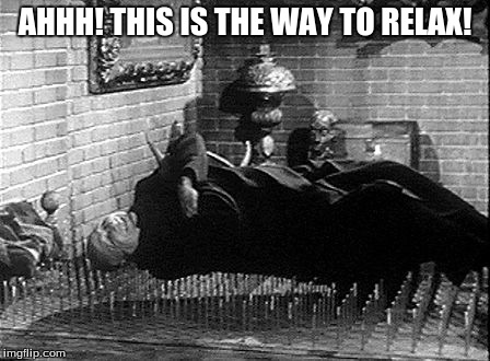 Uncle Fester's Bed Of Nails | AHHH! THIS IS THE WAY TO RELAX! | image tagged in uncle fester's bed of nails | made w/ Imgflip meme maker