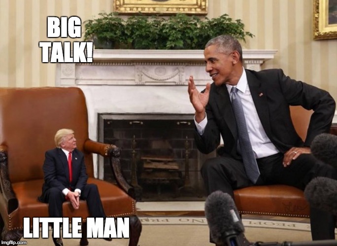 Little Trump | BIG TALK! LITTLE MAN | image tagged in president obama,donald trump | made w/ Imgflip meme maker
