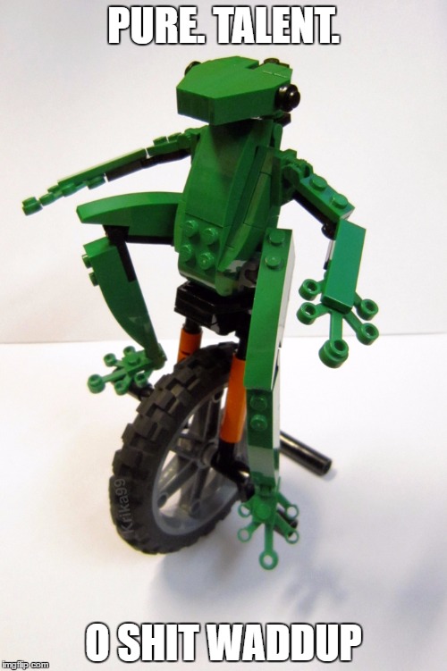 #Lego Week  Dat Boi | PURE. TALENT. O SHIT WADDUP | image tagged in dat boi | made w/ Imgflip meme maker