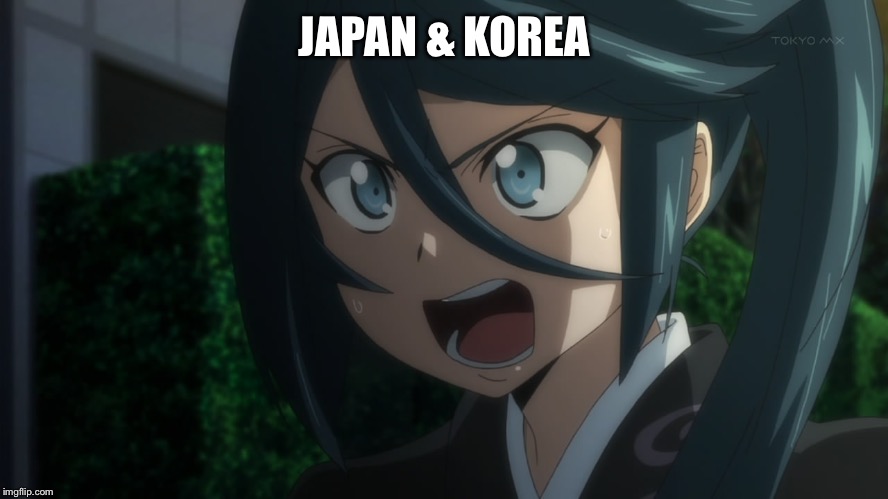 Shouting Anime Girl | JAPAN & KOREA | image tagged in shouting anime girl | made w/ Imgflip meme maker