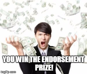 YOU WIN THE ENDORSEMENT PRIZE! | made w/ Imgflip meme maker