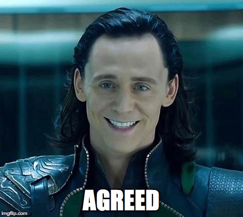 Loki Agrees | AGREED | image tagged in loki | made w/ Imgflip meme maker