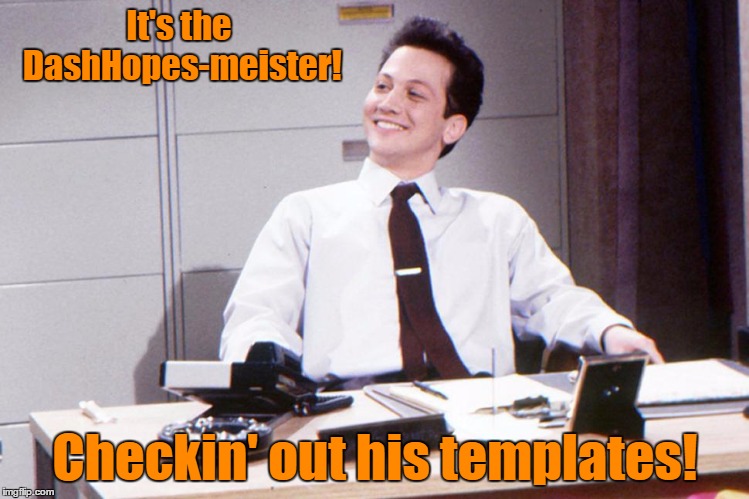 It's the DashHopes-meister! Checkin' out his templates! | made w/ Imgflip meme maker