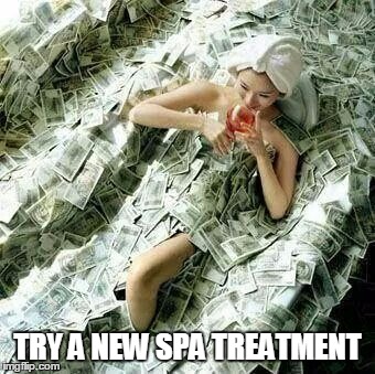 TRY A NEW SPA TREATMENT | made w/ Imgflip meme maker
