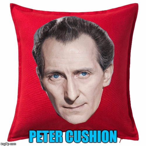 Following on from "Wookiee Goldberg" here's Peter Cushion :) | PETER CUSHION | image tagged in memes,peter cushing,puns,films,peter cushion,SequelMemes | made w/ Imgflip meme maker
