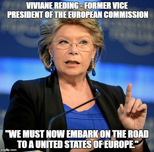 VIVIANE REDING - FORMER VICE PRESIDENT OF THE EUROPEAN COMMISSION; "WE MUST NOW EMBARK ON THE ROAD TO A UNITED STATES OF EUROPE." | image tagged in brexit | made w/ Imgflip meme maker