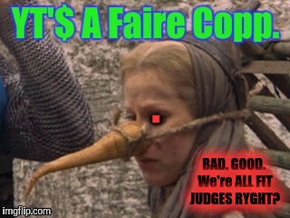 BAD. GOOD. We're ALL FIT JUDGES RYGHT? | made w/ Imgflip meme maker