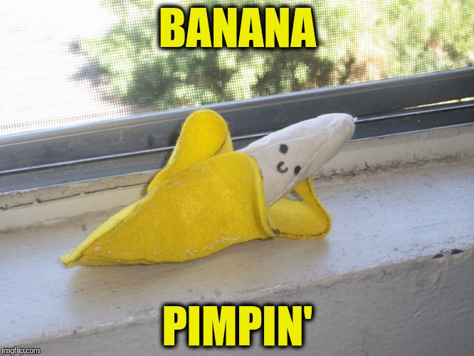 Seductive Banana | BANANA; PIMPIN' | image tagged in seductive banana | made w/ Imgflip meme maker