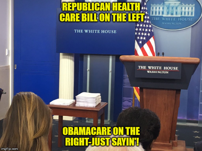 REPUBLICAN HEALTH CARE BILL ON THE LEFT; OBAMACARE ON THE RIGHT-JUST SAYIN'! | image tagged in republican helath care bill on the left | made w/ Imgflip meme maker