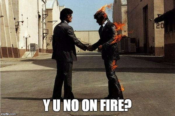 Y U NO ON FIRE? | made w/ Imgflip meme maker