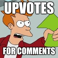 UPVOTES FOR COMMENTS | made w/ Imgflip meme maker
