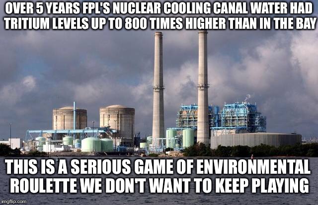 Environmental Roulette  | OVER 5 YEARS FPL'S NUCLEAR COOLING CANAL WATER HAD TRITIUM LEVELS UP TO 800 TIMES HIGHER THAN IN THE BAY; THIS IS A SERIOUS GAME OF ENVIRONMENTAL ROULETTE WE DON'T WANT TO KEEP PLAYING | image tagged in russian roulette,nuclear power,energy,waste,environment | made w/ Imgflip meme maker