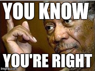 YOU KNOW YOU'RE RIGHT | made w/ Imgflip meme maker
