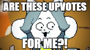 ARE THESE UPVOTES FOR ME?! | made w/ Imgflip meme maker