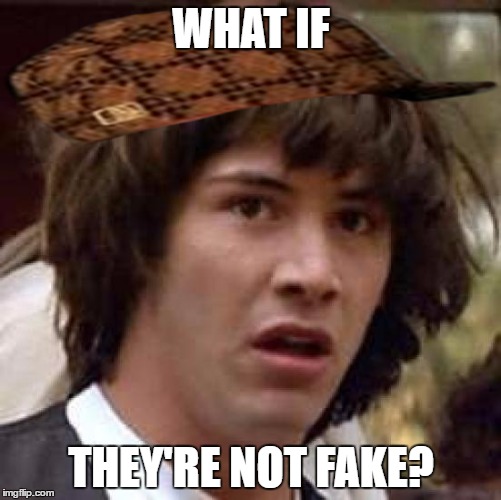 confused keanu  | WHAT IF; THEY'RE NOT FAKE? | image tagged in memes,conspiracy keanu,scumbag,fake,boobs | made w/ Imgflip meme maker