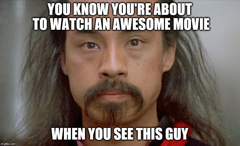 YOU KNOW YOU'RE ABOUT TO WATCH AN AWESOME MOVIE; WHEN YOU SEE THIS GUY | image tagged in movie | made w/ Imgflip meme maker
