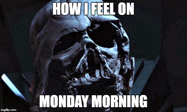 Monday Morning  | HOW I FEEL ON; MONDAY MORNING | image tagged in monday morning | made w/ Imgflip meme maker