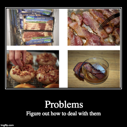 99 problems and bacon isn't one of them. | image tagged in funny,demotivationals,bacon,problems,99 problems,mitch morgan | made w/ Imgflip demotivational maker
