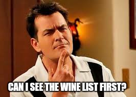 CAN I SEE THE WINE LIST FIRST? | made w/ Imgflip meme maker