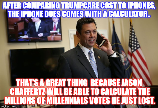  A real Ding a Ling  | AFTER COMPARING TRUMPCARE COST TO IPHONES, THE IPHONE DOES COMES WITH A CALCULATOR.. THAT'S A GREAT THING  BECAUSE JASON CHAFFERTZ WILL BE ABLE TO CALCULATE THE MILLIONS OF MILLENNIALS VOTES HE JUST LOST. | image tagged in jason chaffetz | made w/ Imgflip meme maker