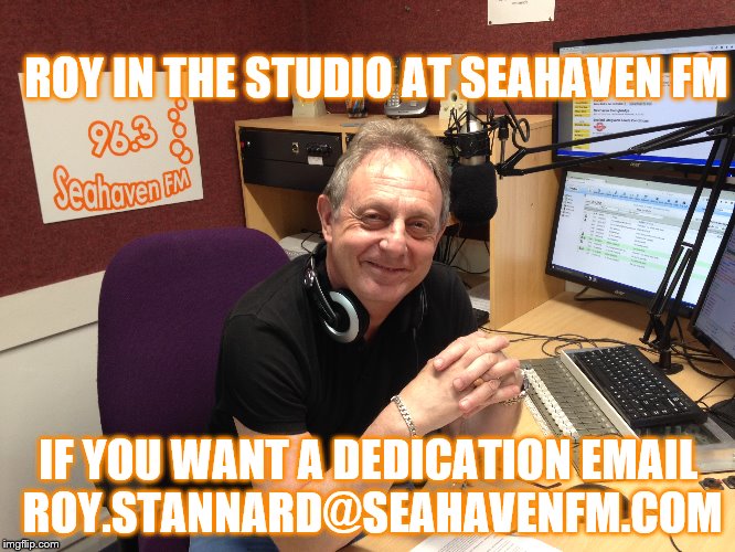 Roy Stannard in the studio @ Seahaven FM | ROY IN THE STUDIO AT SEAHAVEN FM; IF YOU WANT A DEDICATION EMAIL ROY.STANNARD@SEAHAVENFM.COM | image tagged in radio,seahaven fm,roy stannard | made w/ Imgflip meme maker