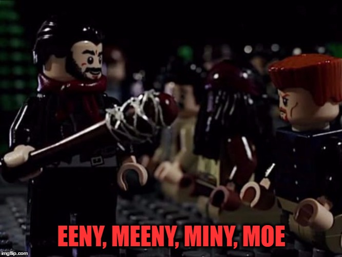 Lego Week !! Lucille is a vampire bat | EENY, MEENY, MINY, MOE | image tagged in the walking dead legos,memes,lego week,legos,negan,the walking dead | made w/ Imgflip meme maker