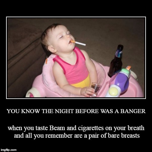 oh my gosh - did I really do that? | image tagged in funny,demotivationals,memes,party,alcohol,baby | made w/ Imgflip demotivational maker