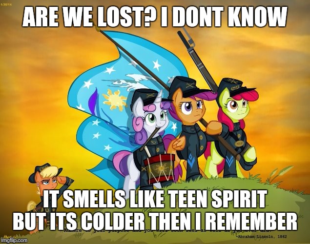 ARE WE LOST? I DONT KNOW IT SMELLS LIKE TEEN SPIRIT BUT ITS COLDER THEN I REMEMBER | made w/ Imgflip meme maker