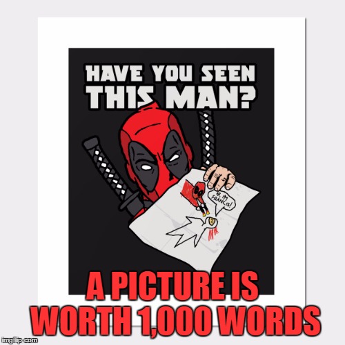 A PICTURE IS WORTH 1,000 WORDS | made w/ Imgflip meme maker