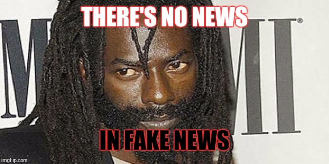 DEATH-HOAX | THERE'S NO NEWS; IN FAKE NEWS | image tagged in propaganda | made w/ Imgflip meme maker