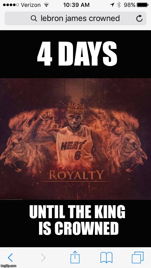 Lebron | 4 DAYS; UNTIL THE KING IS CROWNED | image tagged in lebron james | made w/ Imgflip meme maker