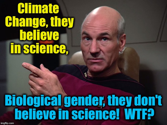 Climate Change, they believe in science, Biological gender, they don't believe in science!  WTF? | made w/ Imgflip meme maker