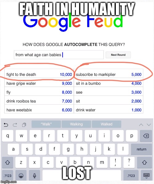 FAITH IN HUMANITY; LOST | image tagged in google,funny,google feud | made w/ Imgflip meme maker