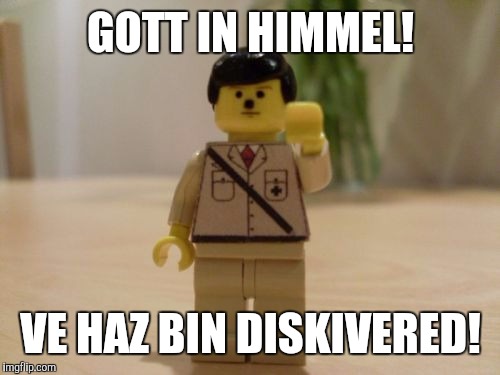 GOTT IN HIMMEL! VE HAZ BIN DISKIVERED! | made w/ Imgflip meme maker