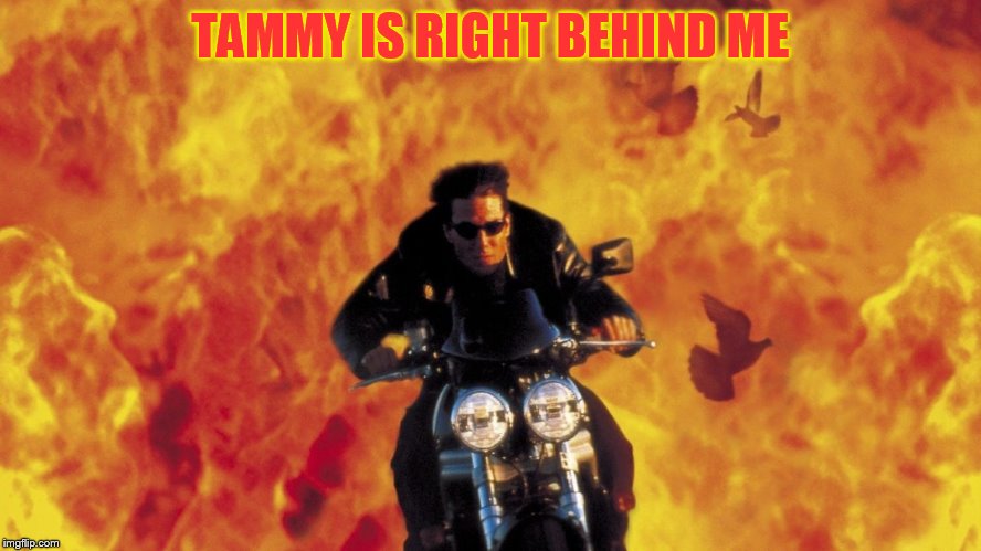 TAMMY IS RIGHT BEHIND ME | made w/ Imgflip meme maker