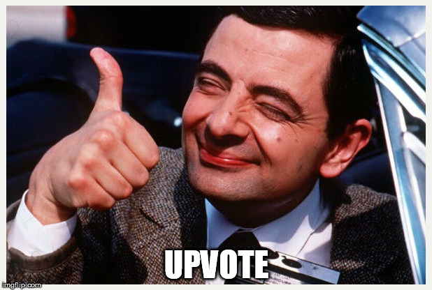 Why not just.......... | UPVOTE | image tagged in upvote,upvotes,fishing for upvotes,mr bean,why not,happy friday | made w/ Imgflip meme maker