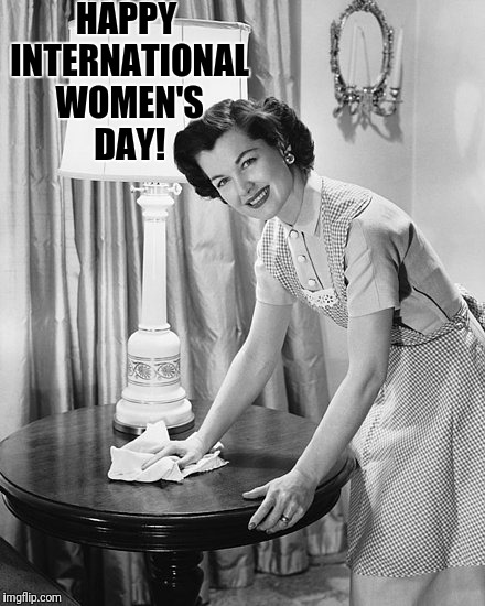 Celebrate! | HAPPY INTERNATIONAL WOMEN'S DAY! | image tagged in just another un contrivance | made w/ Imgflip meme maker